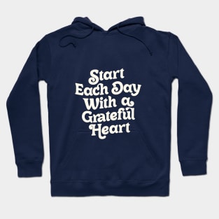 Start Each Day With a Grateful Heart by The Motivated Type in Vanilla and White Hoodie